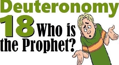 DEUTERONOMY 18 - Who is the Prophet?
