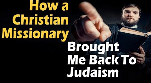 How a Christian Missionary Brought Me Back to Judaism