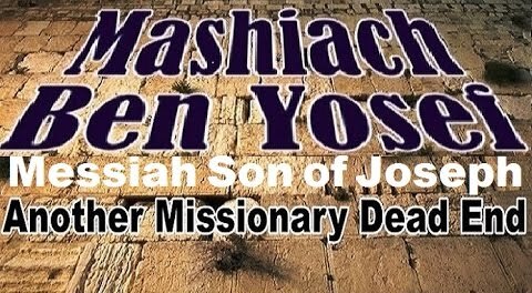Mashiach Ben Yosef: Another Missionary Dead End