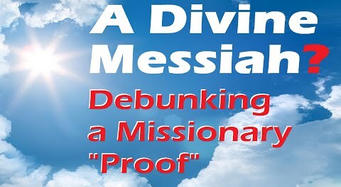 A Divine Messiah? Debunking A Missionary Proof
