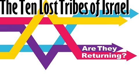 THE TEN LOST TRIBES OF ISRAEL: Are They Returning?