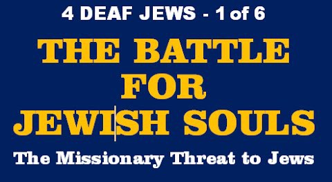 BATTLE 4 JEWISH SOULS: Missionary Threat 2 Jews (Deaf)