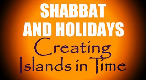 SHABBAT (Sabbath) AND HOLIDAYS