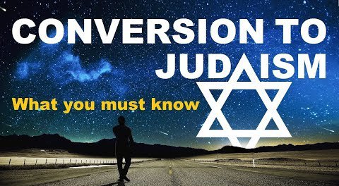 CONVERSION TO JUDAISM: What You Must Know 